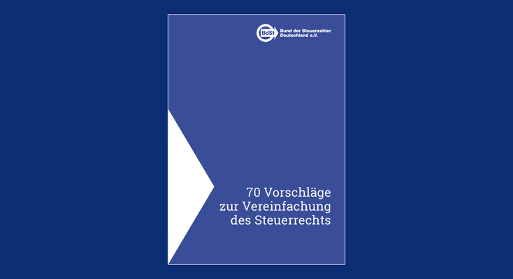 Hier sind unsere 70 Vorschläge zur Steuervereinfachung! Hier sind unsere 70 Vorschläge zur Steuervereinfachung!
